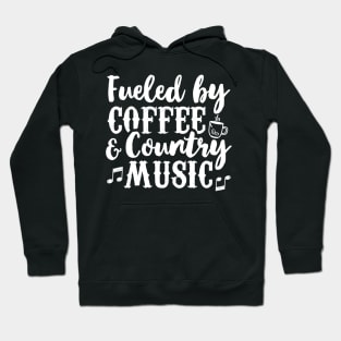 Coffee Music Lover Tee Fueled By Coffee And Country Music Hoodie